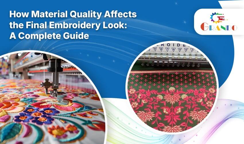 How Material Quality Affects the Final Embroidery Machine Look