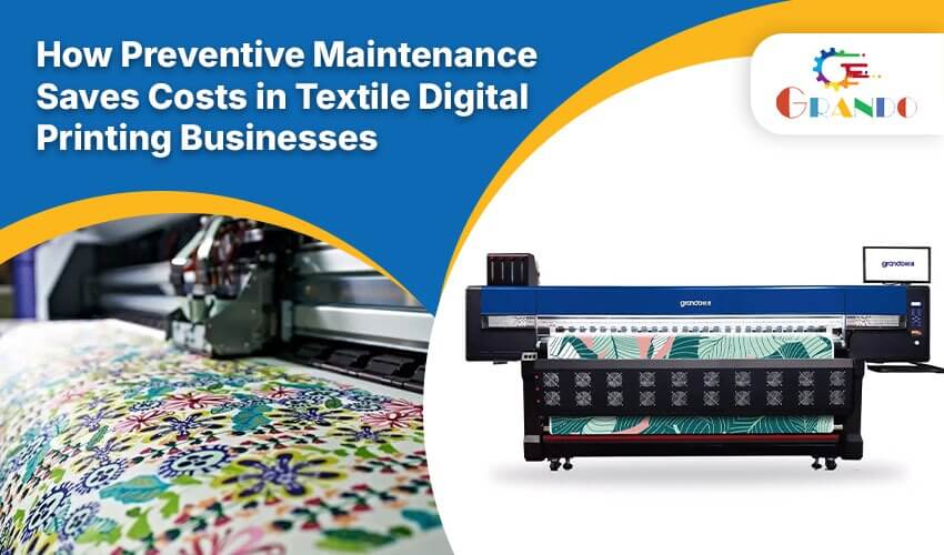 Preventive Maintenance Saves Costs in Textile Digital Printing Businesses