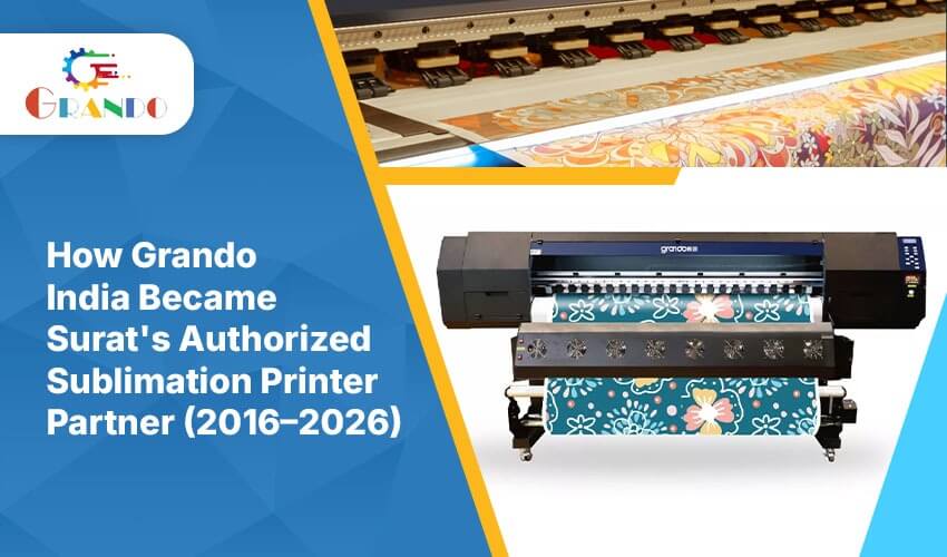 Sublimation Printer Dealer in Surat Since 2016 Grando India